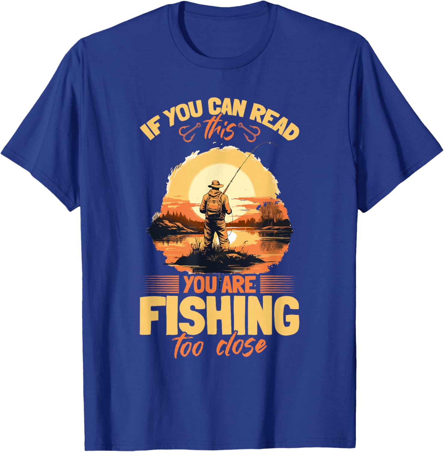 Fishing quote If you can read this you are fishing too close T-Shirt - T-Shirt | Royal