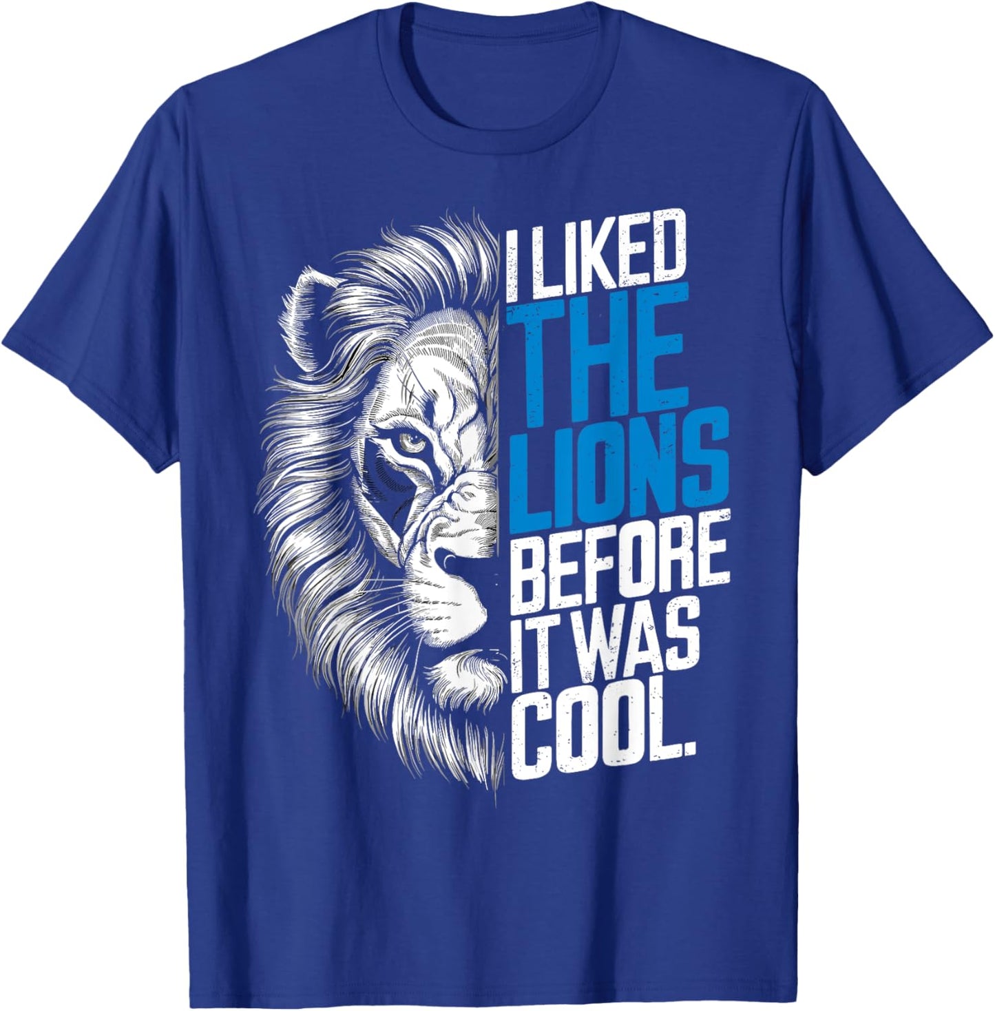 I Liked The Lions Before It Was Cool T-Shirt - T-Shirt | Royal