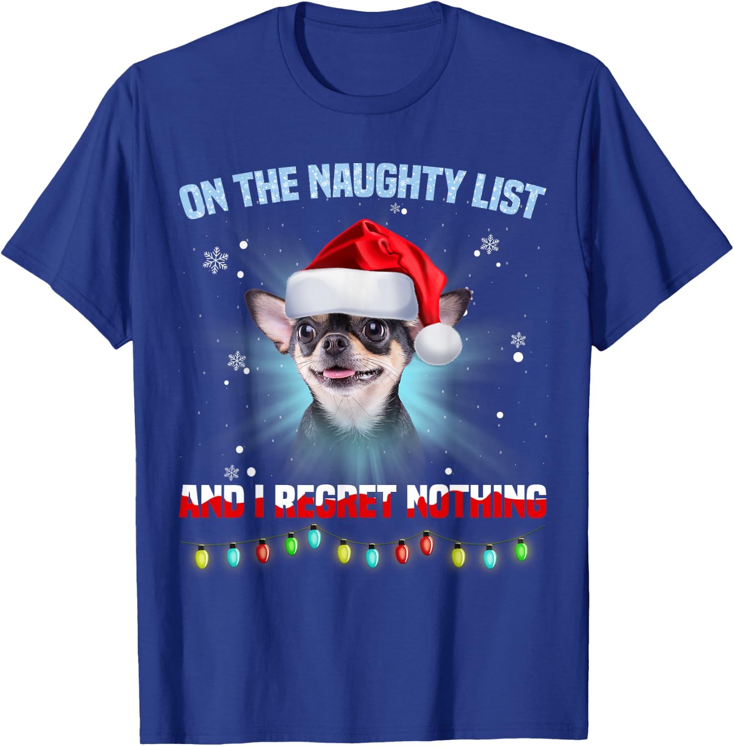 On The Naughty List And I Regret Nothing Chihuahua Christmas T-Shirt - T-Shirt | Royal