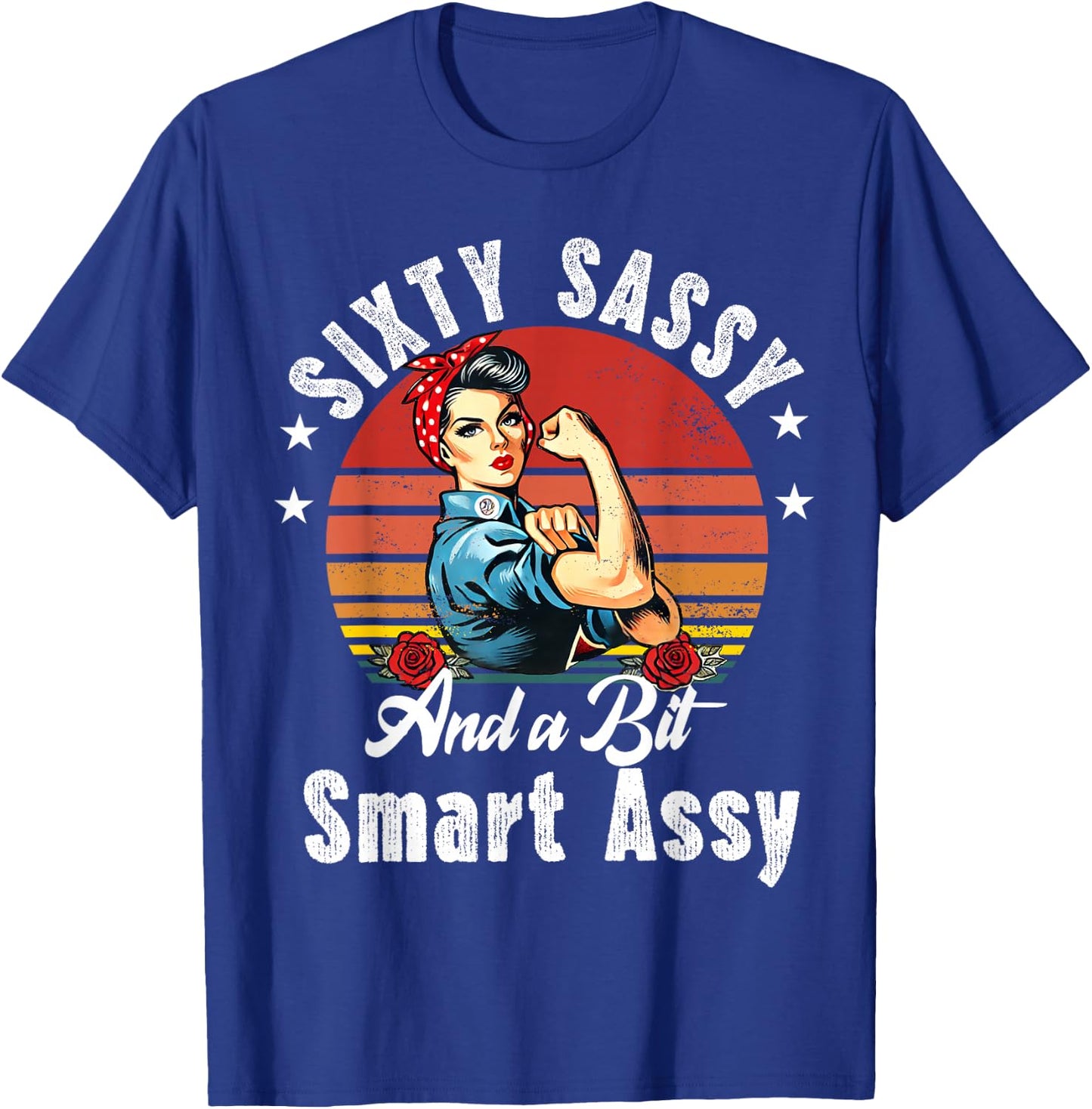 Sixty Sassy and a Bit Smart Assy 60th Birthday Women Mom T-Shirt - T-Shirt | Royal