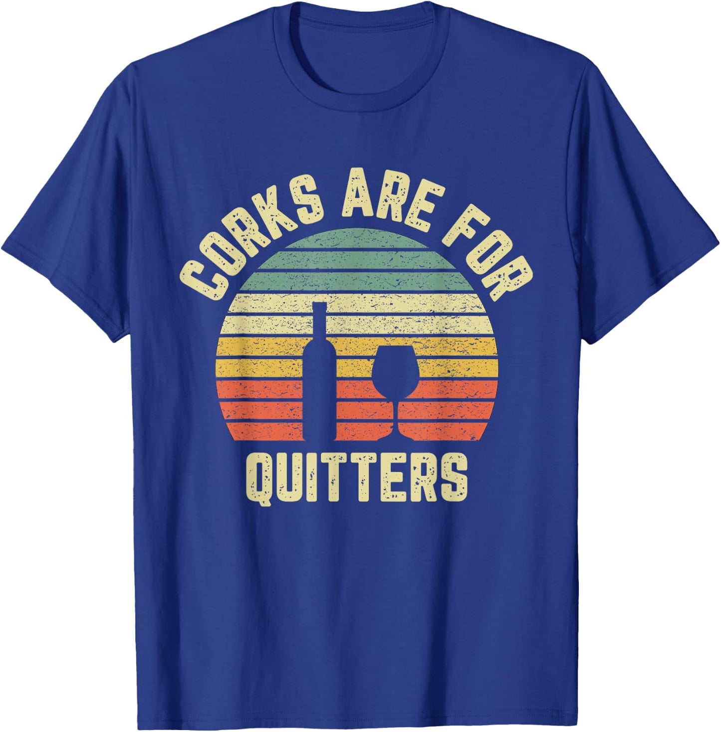 Funny Wine Shirt Corks Are For Quitters Wine Gift T-Shirt - T-Shirt | Royal
