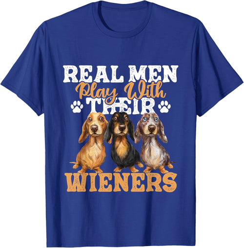 Real Men Play With Their Wieners - Dachshund Dog Lover
