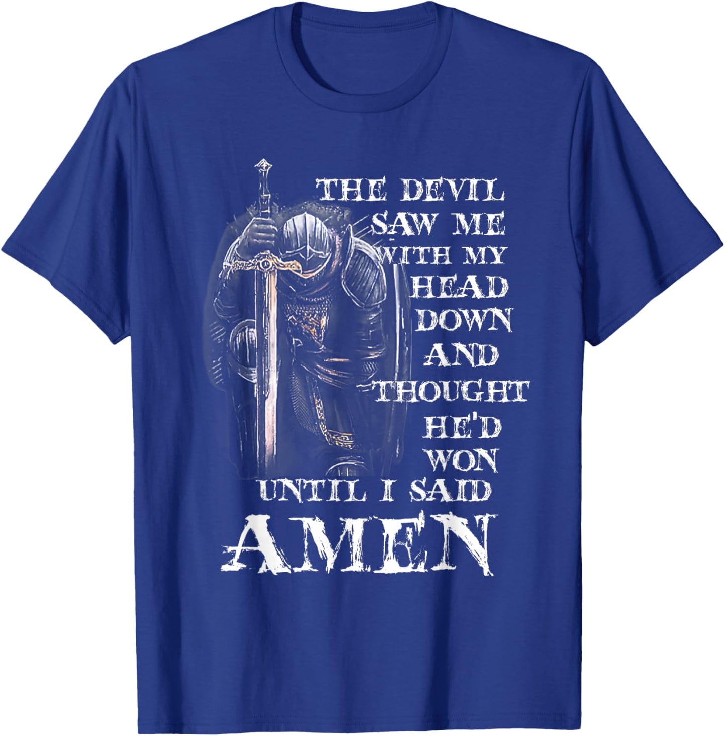 The Devil Saw Me With My Head Down And Thought He'd Won T-Shirt - T-Shirt | Royal