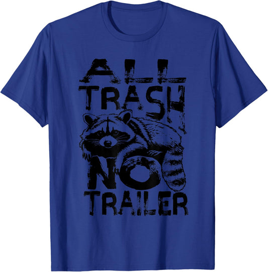 Funny Raccoon All Trash No Trailer Trash Panda Lover Gift T-Shirt - T-Shirt | Royal