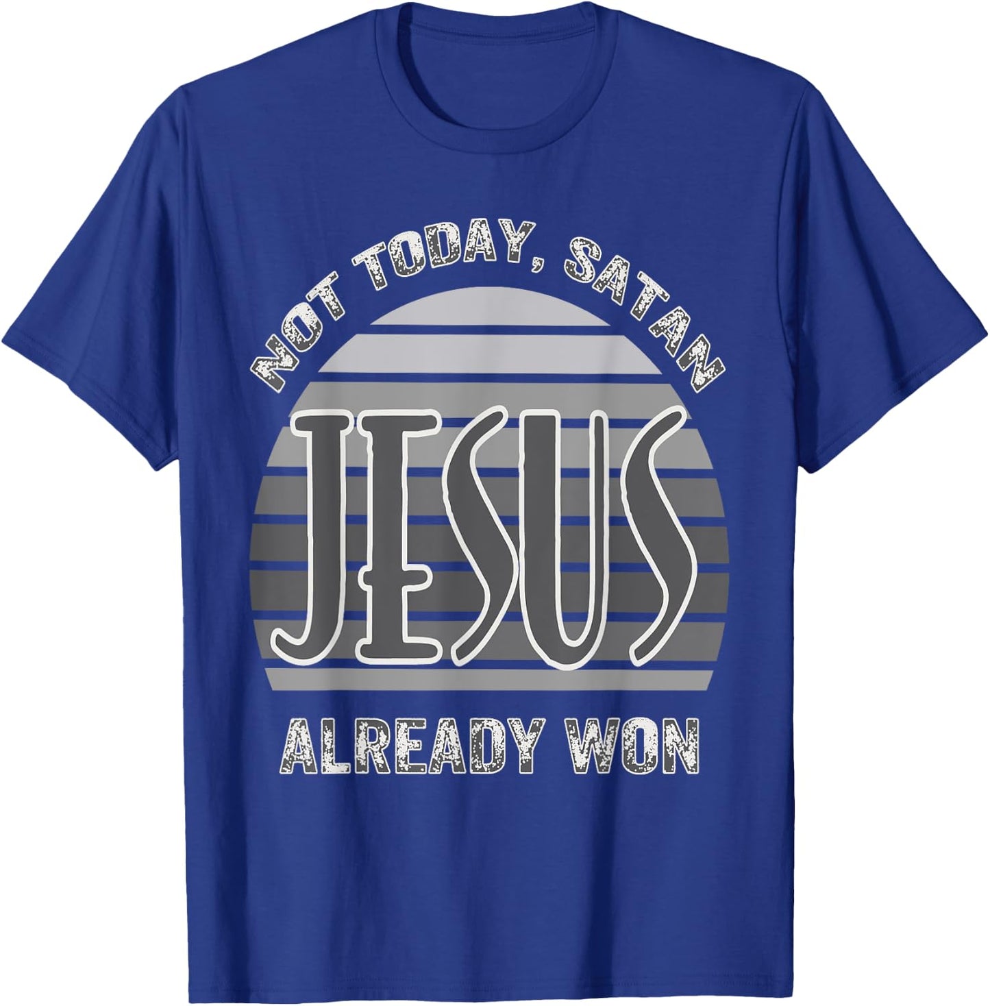 Not Today Satan Jesus Already Won Christian Bold Faith T-Shirt - T-Shirt | Royal