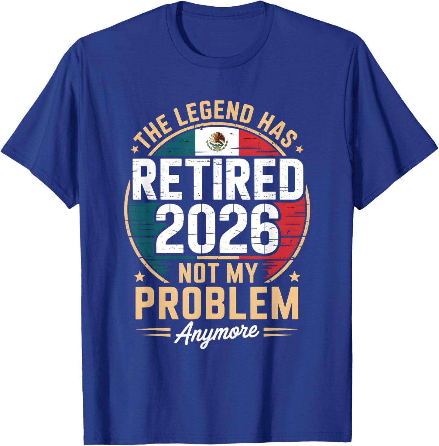 The Legend Has Retired 2026 Mexico Flag Design T-Shirt - T-Shirt | Royal