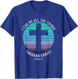 I Can Do All The Things Through Christ Who Strengthens Me T-Shirt - T-Shirt | Royal