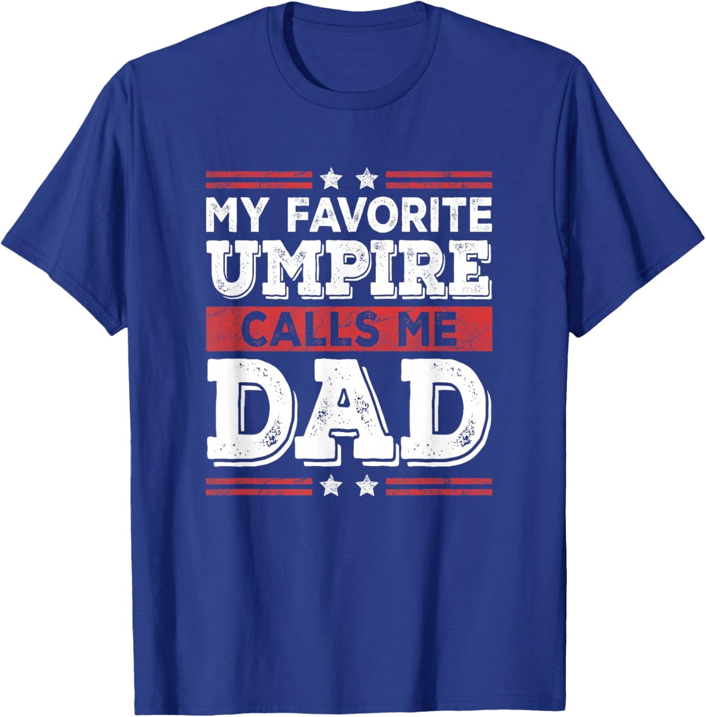My Favorite Umpire Calls Me Dad Funny Dad Fathers Day T-Shirt - T-Shirt | Royal