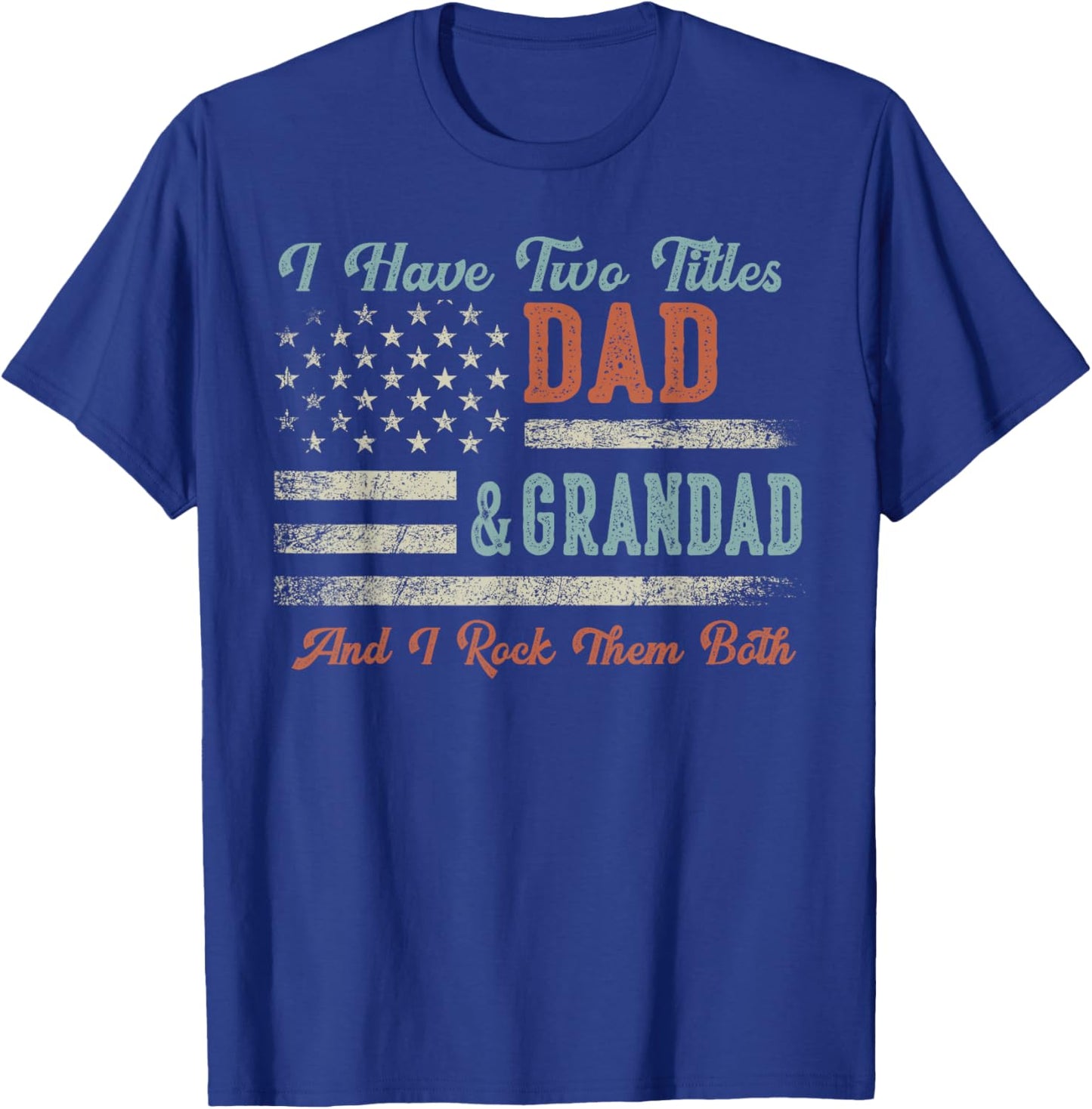 I Have Two Titles Dad & Grandad I Rock Them Both - Grandad T-Shirt - T-Shirt | Royal
