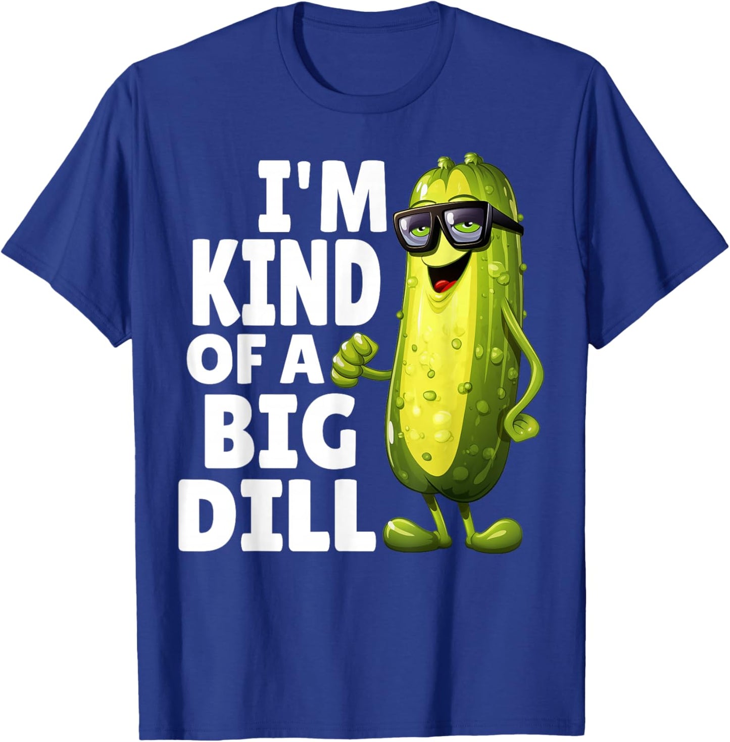 I'm Kind of A Big Dill Funny Dill Pickle With Glasses Veggie T-Shirt - T-Shirt | Royal