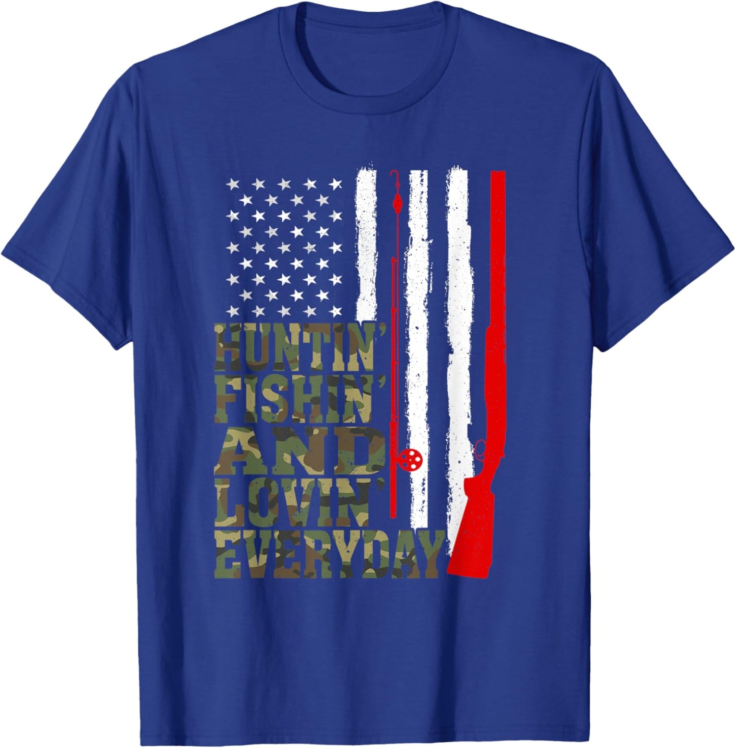 Huntin' Fishin' And Lovin' Everyday Hunting Fishing Loving T-Shirt - T-Shirt | Royal