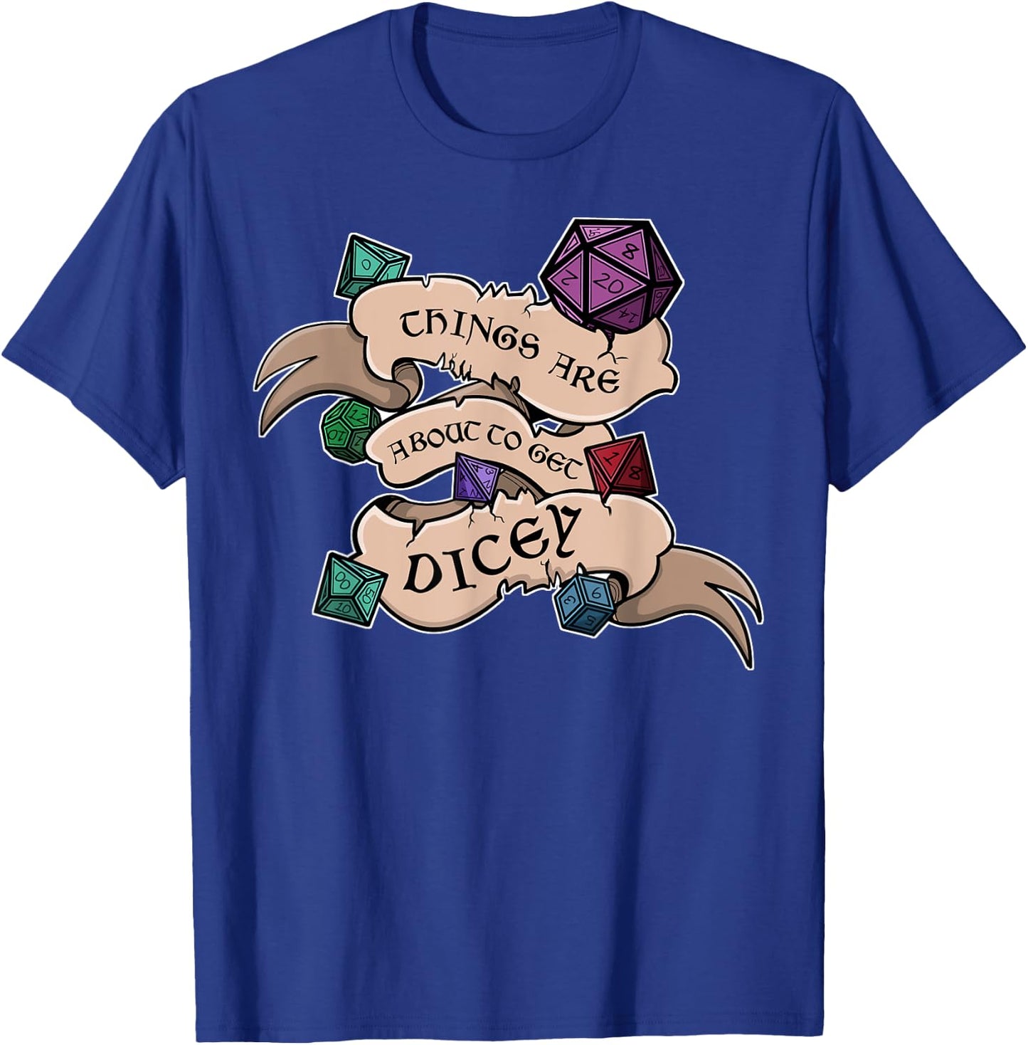 Things are about to get Dicey Role-playing Shirt T-Shirt - T-Shirt | Royal