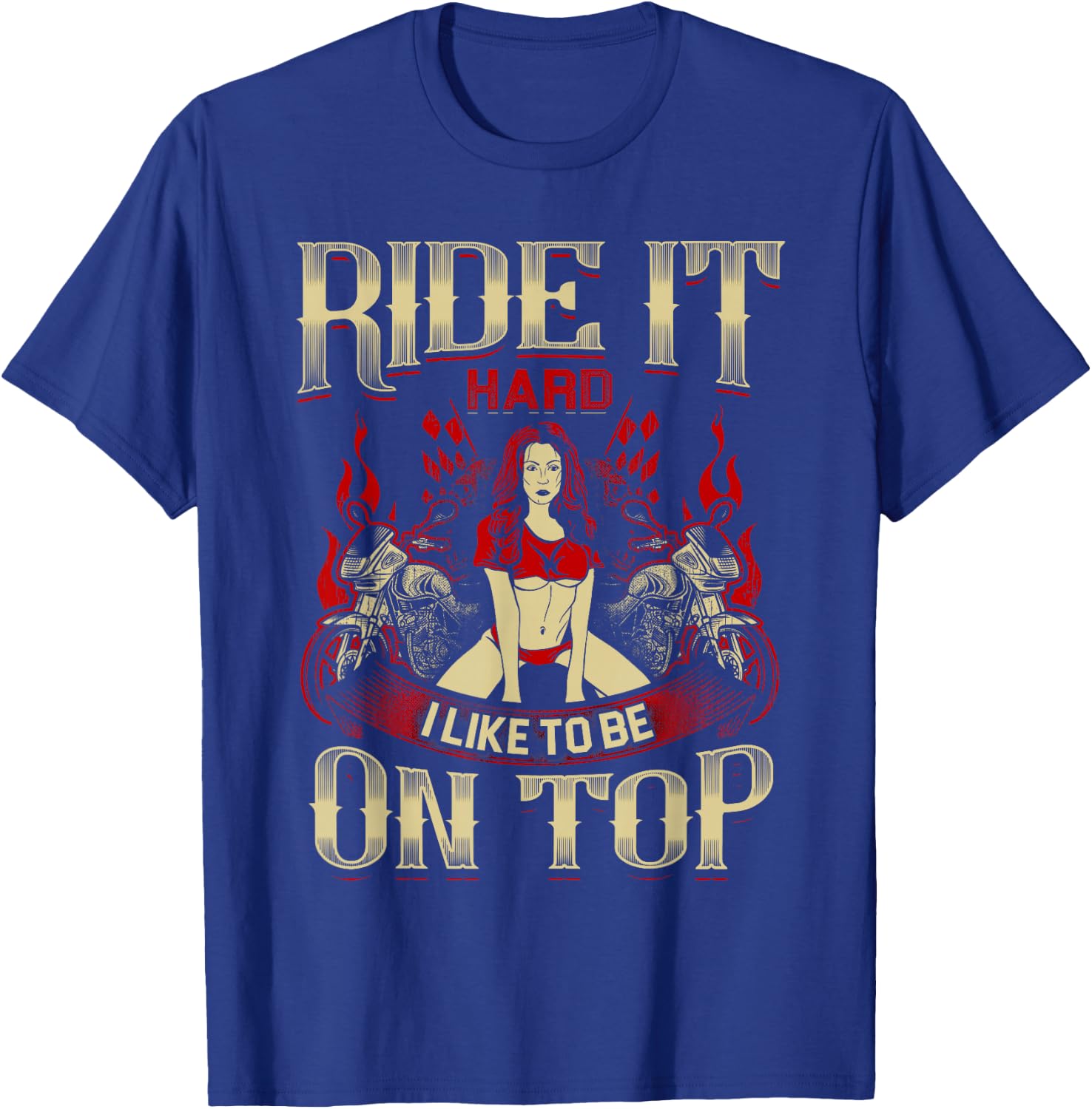 Ride It Hard Like It Top Motorcycle Sexy Biker Chck T-Shirt - T-Shirt | Royal