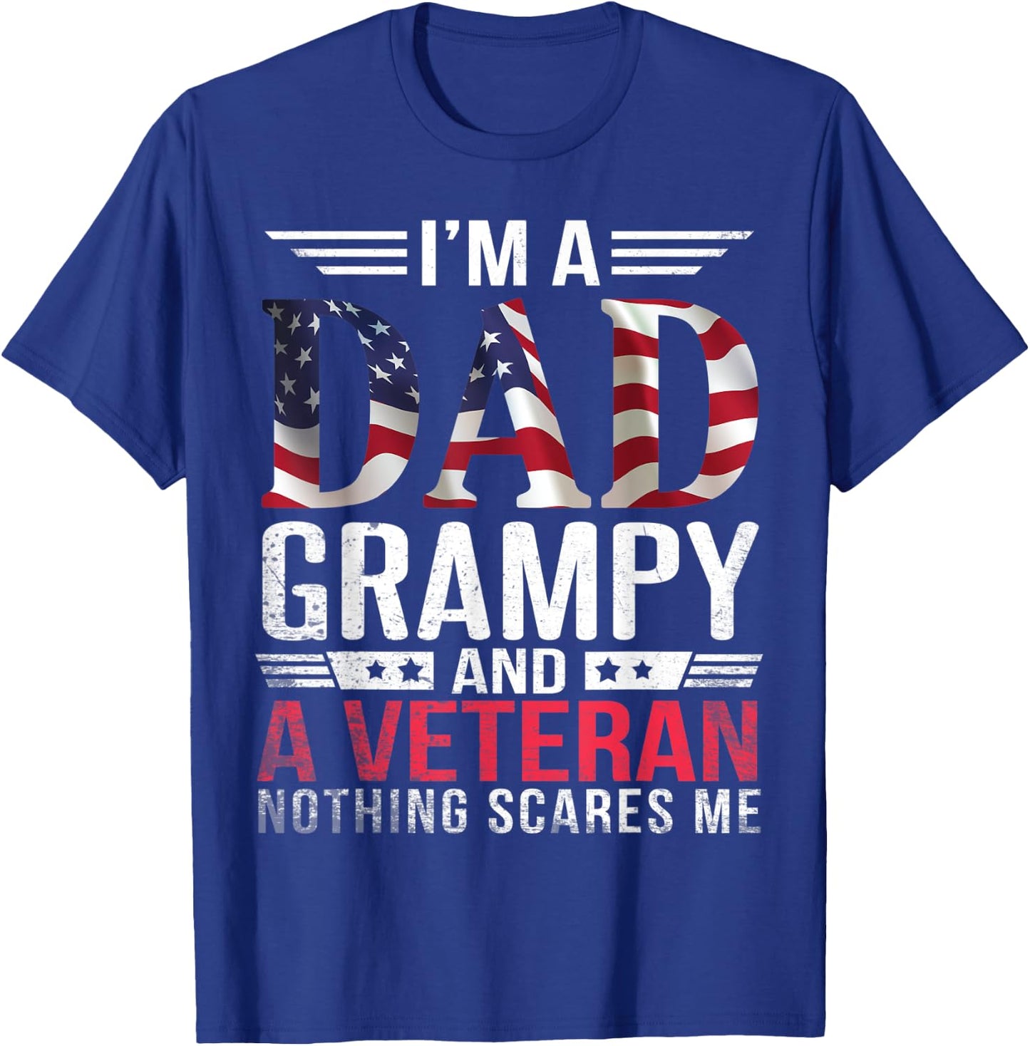 I'm A Dad Papa Father Grampy And A Veteran Nothing Scares Me T-Shirt - T-Shirt | Royal