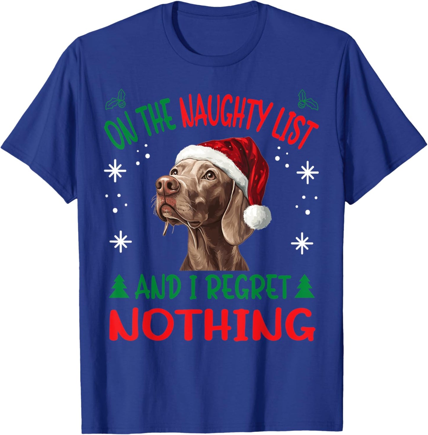 Cute Weimaraner dog Dog Christmas On The Naughty List and I T-Shirt - T-Shirt | Royal