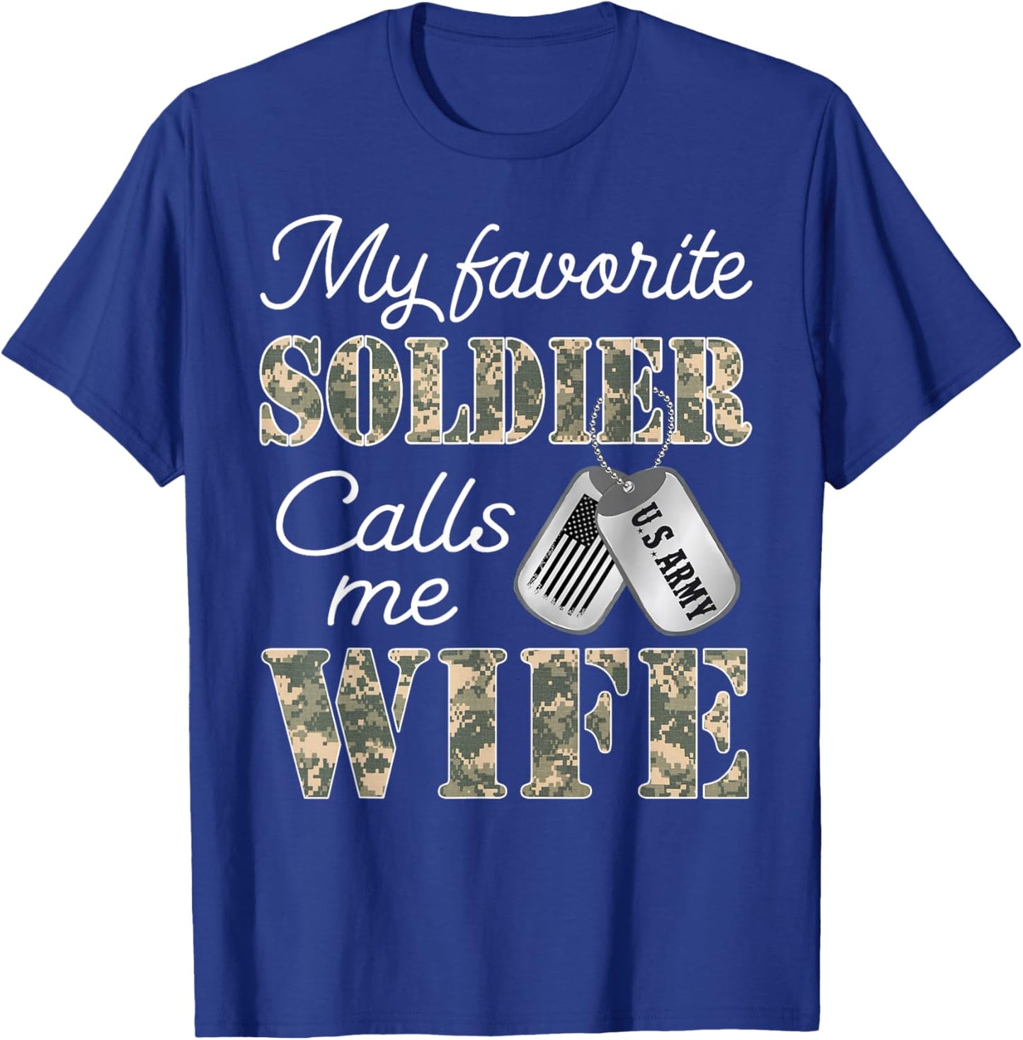 My Favorite Soldier Calls Me Wife Proud Army Wife US Army T-Shirt - T-Shirt | Royal