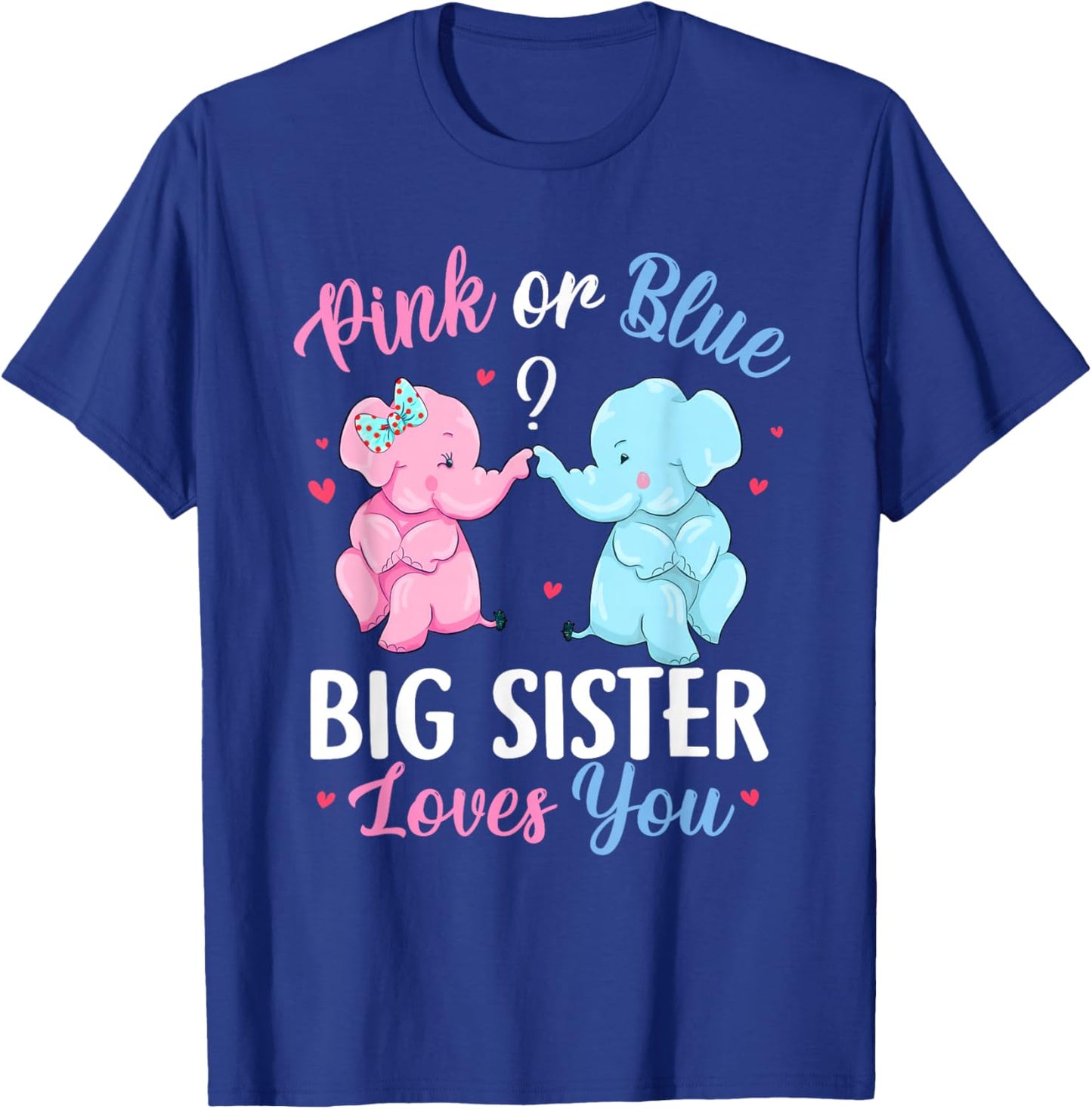 Pink Or Blue Big Sister Loves You Elephant Gender Reveal T-Shirt - T-Shirt | Royal