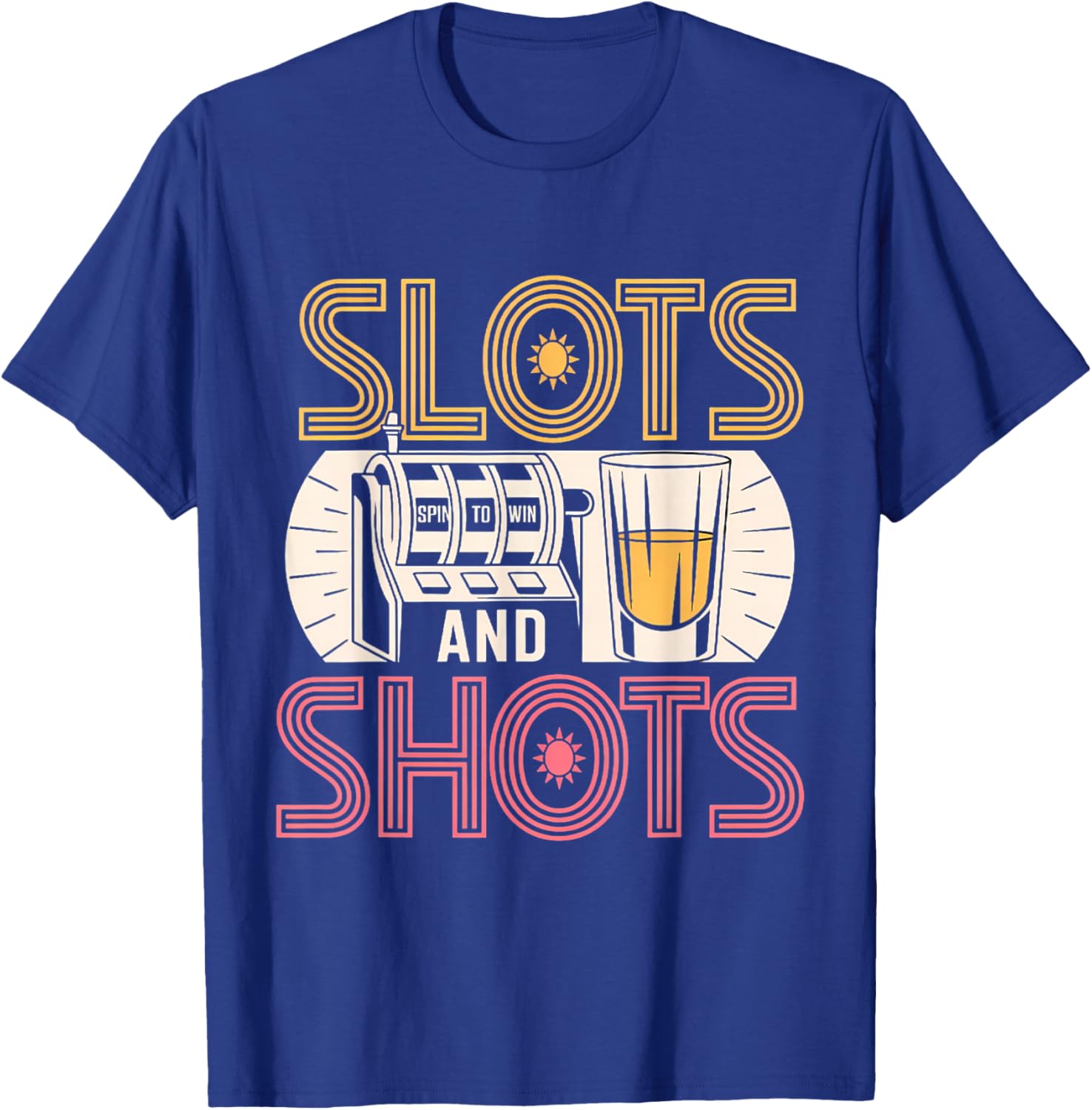 Slots and Shots Funny Slot Machine Drinking Men Women T-Shirt - T-Shirt | Royal
