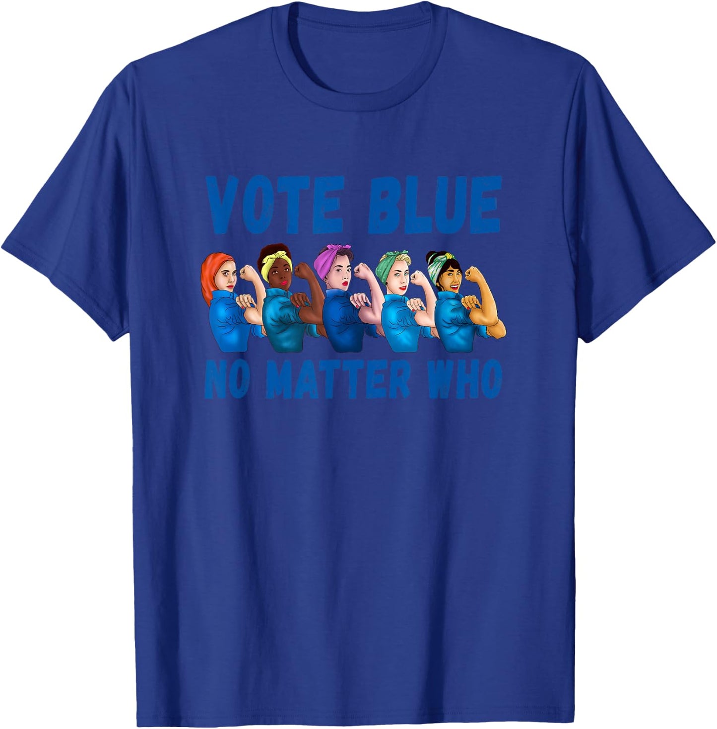 Vote Blue No Matter Who Political Quote Democrats Elections T-Shirt - T-Shirt | Royal