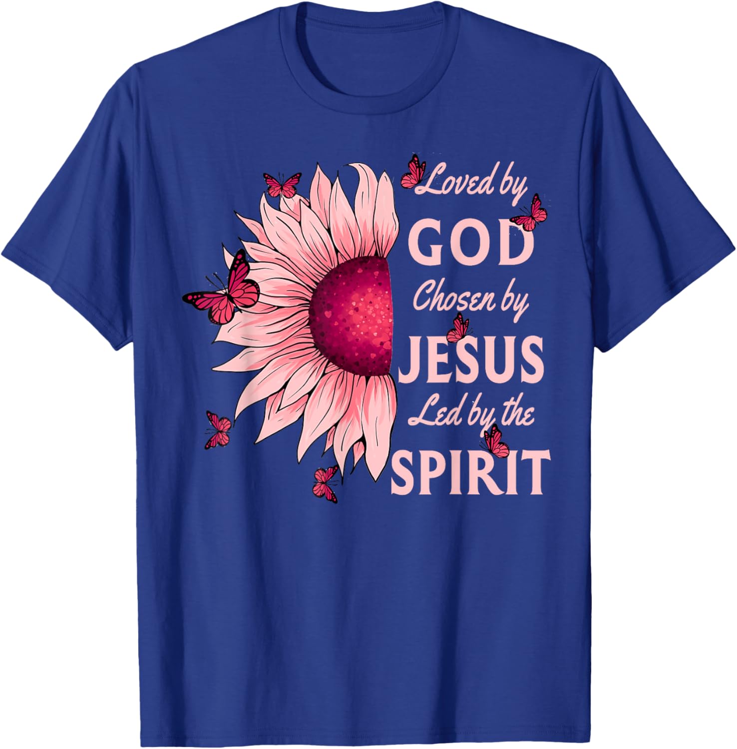 Loved By God Chosen By Jesus Pink Sunflower Christian T-Shirt - T-Shirt | Royal