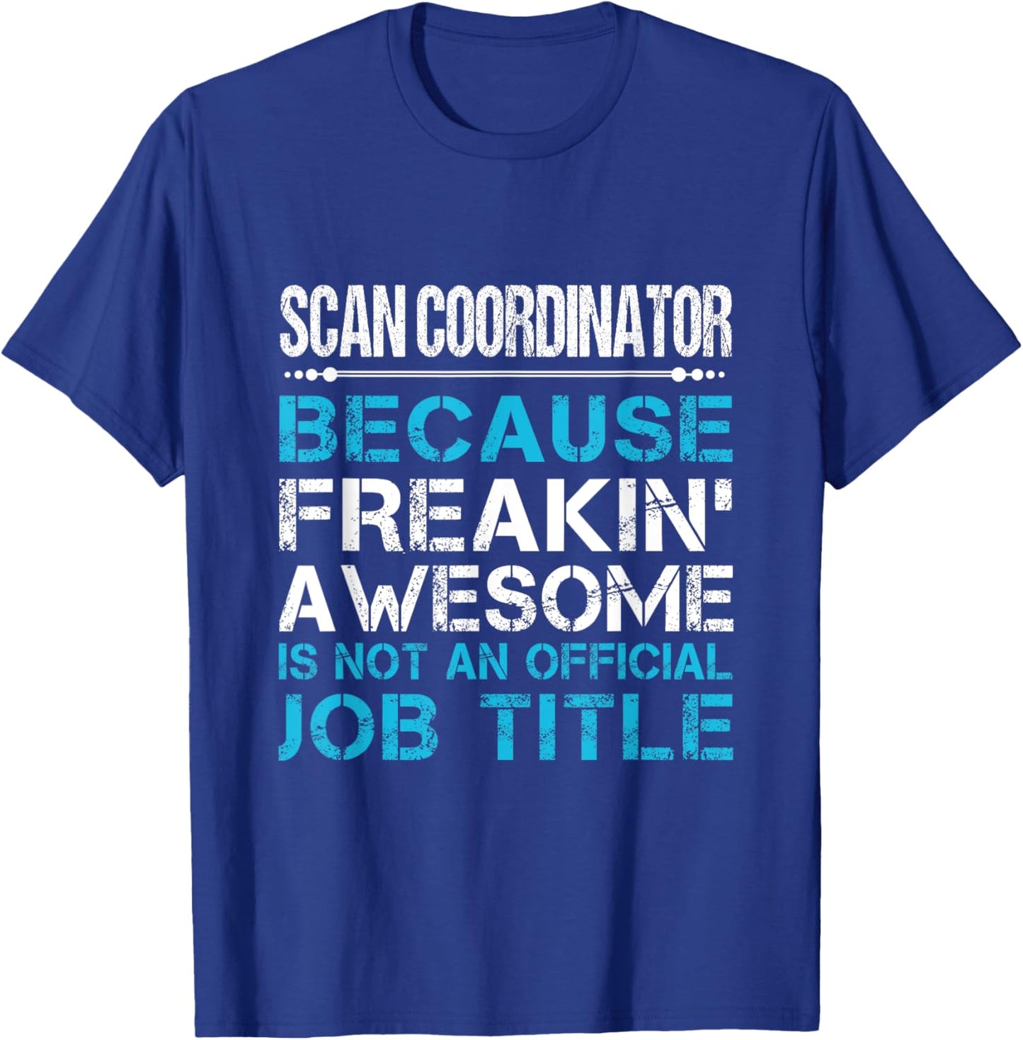 Scan Coordinator - Freaking Awesome Black -Adults T-Shirt - T-Shirt | Royal