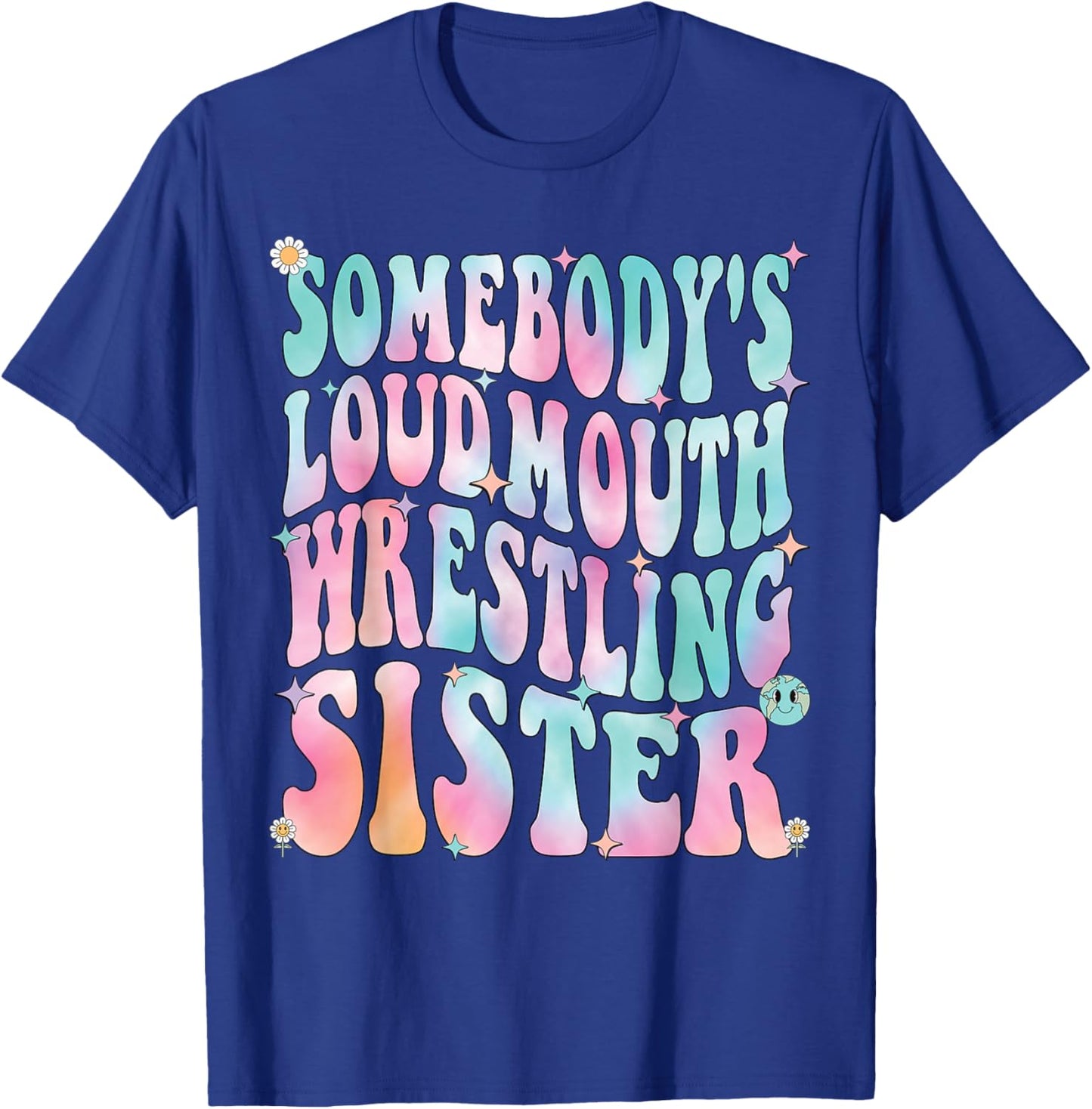 Wrestling Sister, Somebody's Loud Mouth Wrestling Sister T-Shirt - T-Shirt | Royal