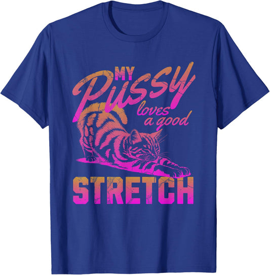 My Pussy Love A Good Stretch Funny Vintage T-Shirt - T-Shirt | Royal