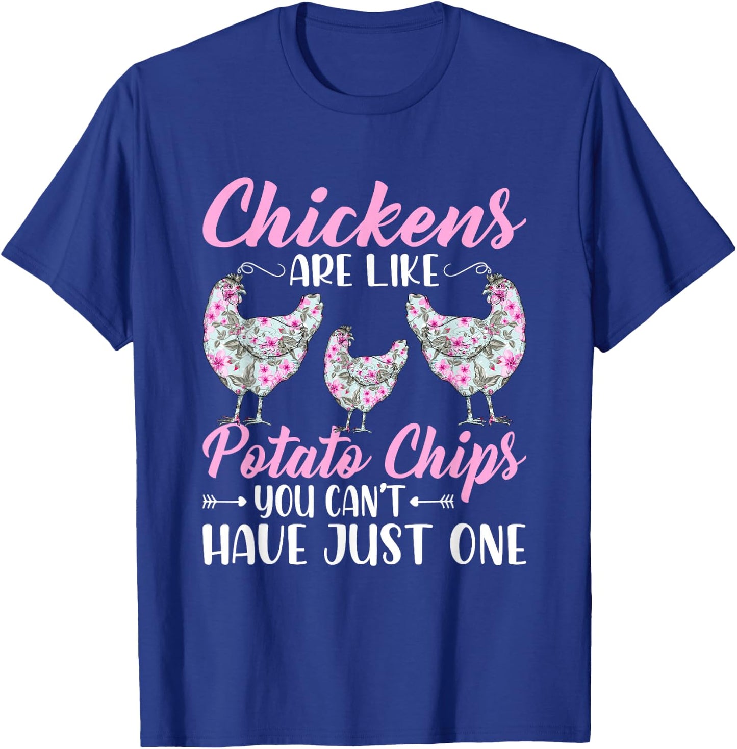 Chickens Are Like Potato Chips Funny Chicken Lovers Girls T-Shirt - T-Shirt | Royal