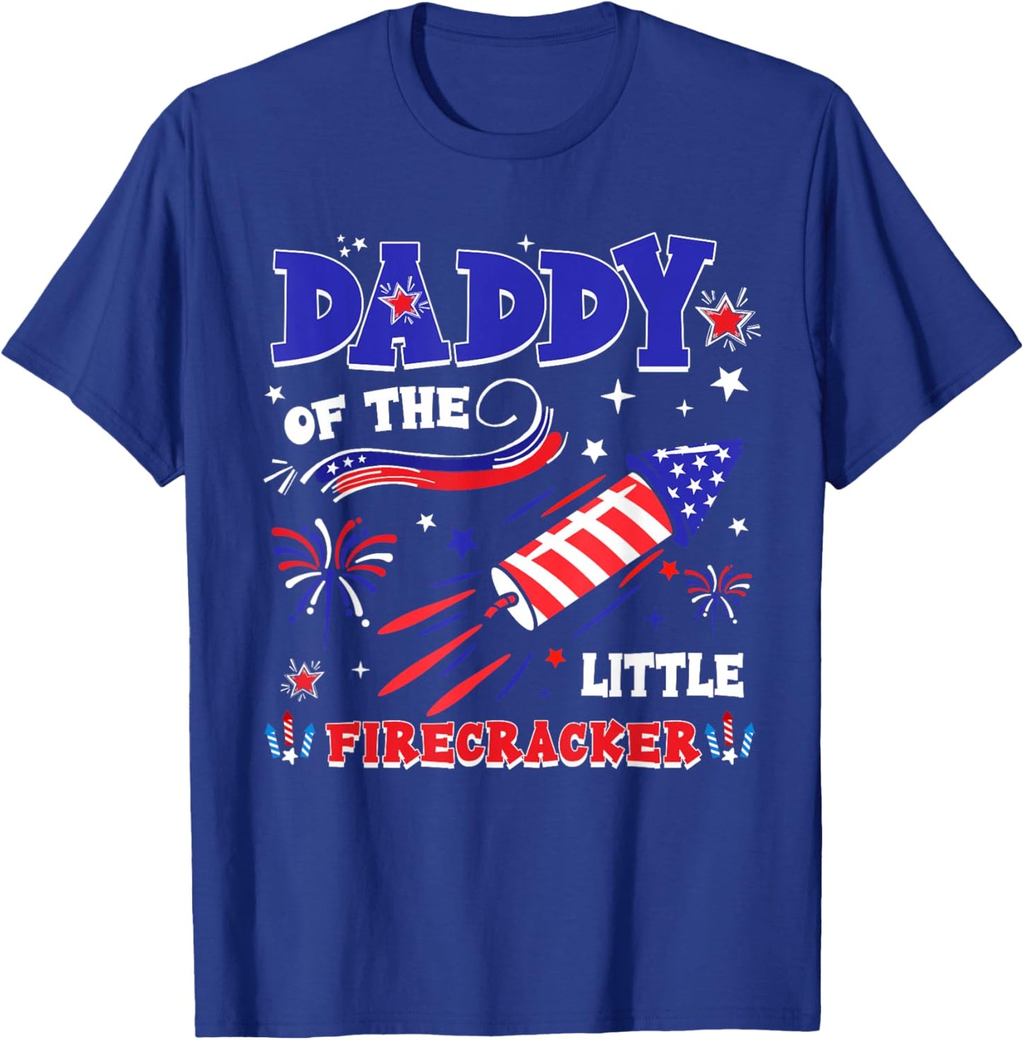Daddy of The Little Firecracker 4th of July Funny Men Dad T-Shirt - T-Shirt | Royal