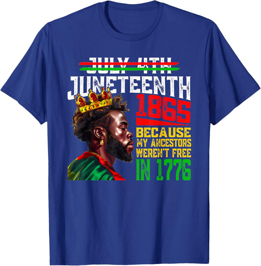 July 4th Juneteenth 1865 Because My Ancestors Freedom T-Shirt - T-Shirt | Royal