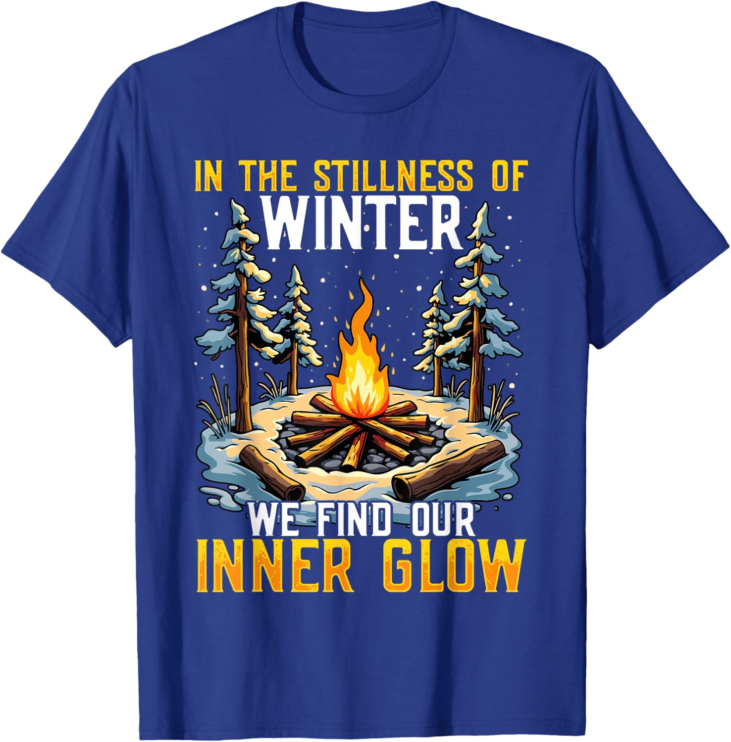 In the Stillness of Winter We Find Our Inner Glow T-Shirt - T-Shirt | Royal