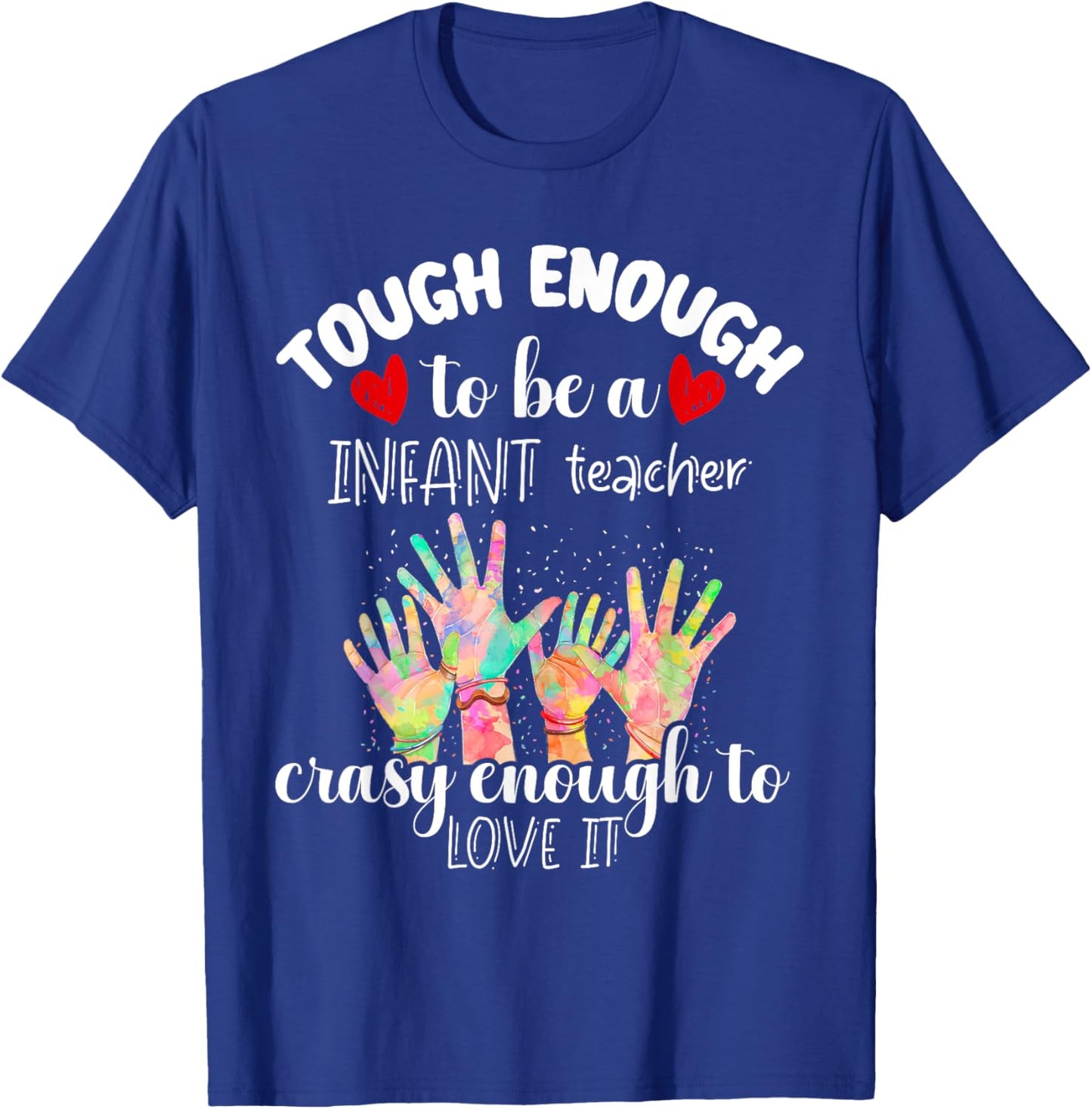 Tough Enough Infant Teacher Crazy Enough to Love It Funny T-Shirt - T-Shirt | Royal