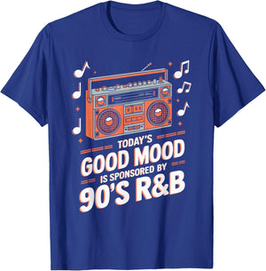 Today's Good Mood Is Sponsored By 90's R&B T-Shirt - T-Shirt | Royal