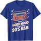 Today's Good Mood Is Sponsored By 90's R&B T-Shirt - T-Shirt | Royal
