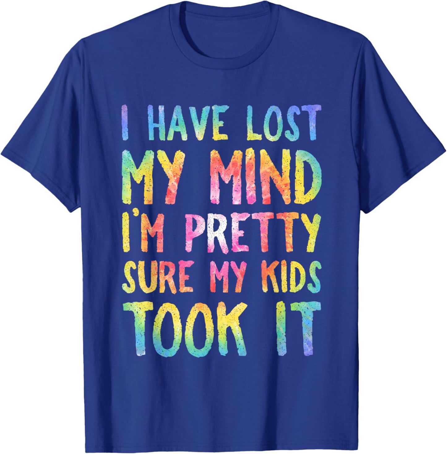 I Have Lost My Mind Kids Took It Mothers Day Mom Women T-Shirt - T-Shirt | Royal