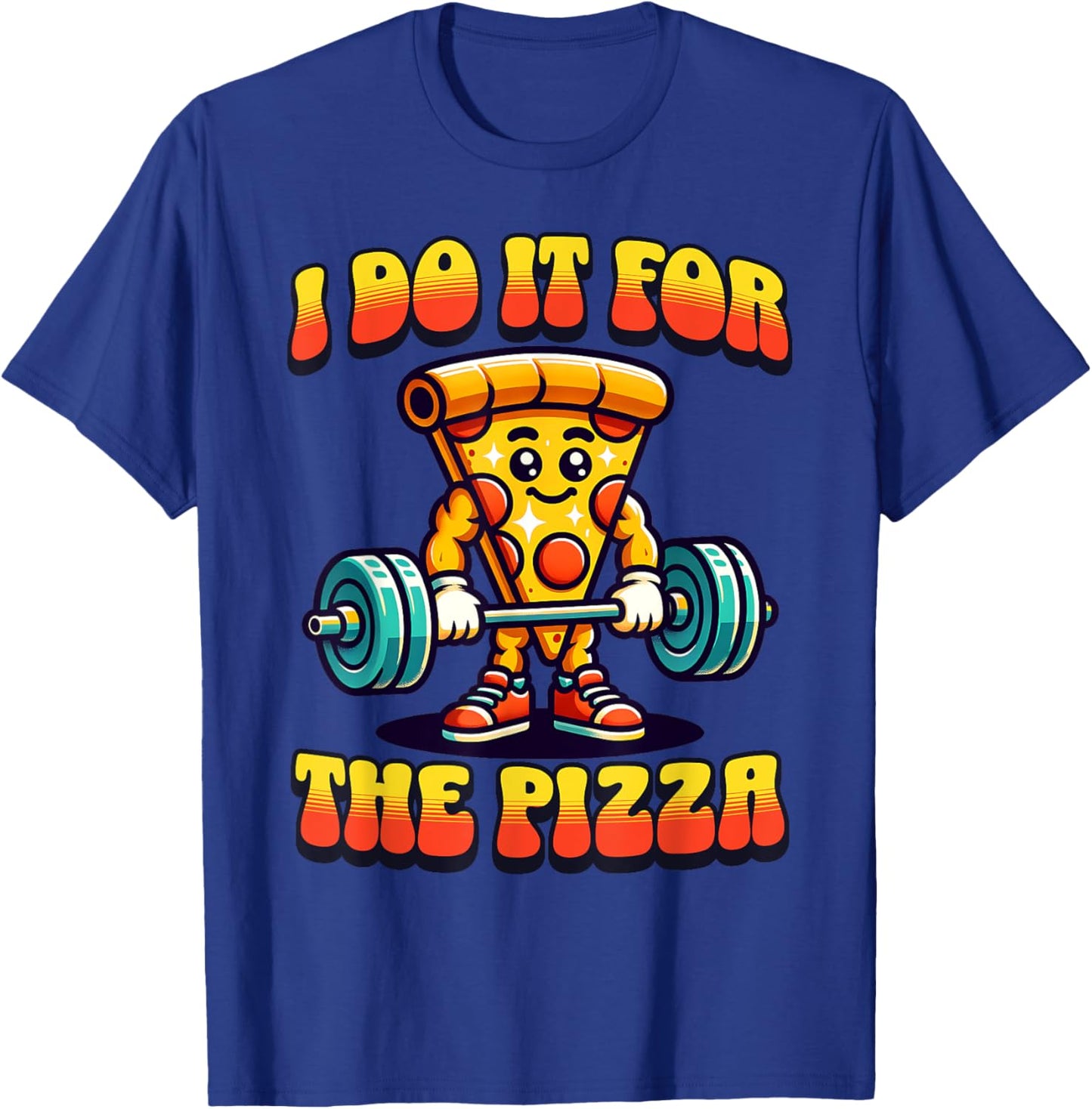 I Do It For The Pizza Weightlifting Pizza Lover T-Shirt - T-Shirt | Royal