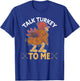 Talk Turkey To Me Funny Turkey Hunting T-Shirt - T-Shirt | Royal