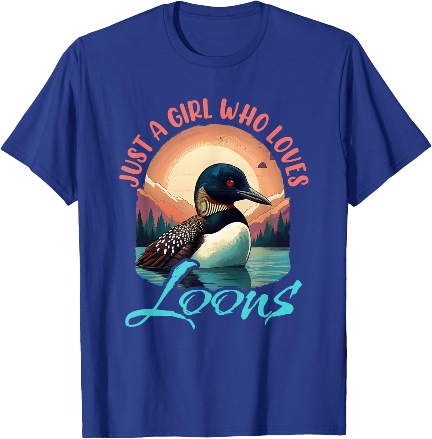 Just a Girl Who Loves Loons Bird Waterfowl Enthusiast T-Shirt - T-Shirt | Royal