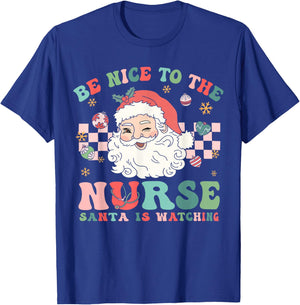 Nurse Christmas Shirt Be Nice To The Nurse Santa Is Watching T-Shirt - T-Shirt | Royal
