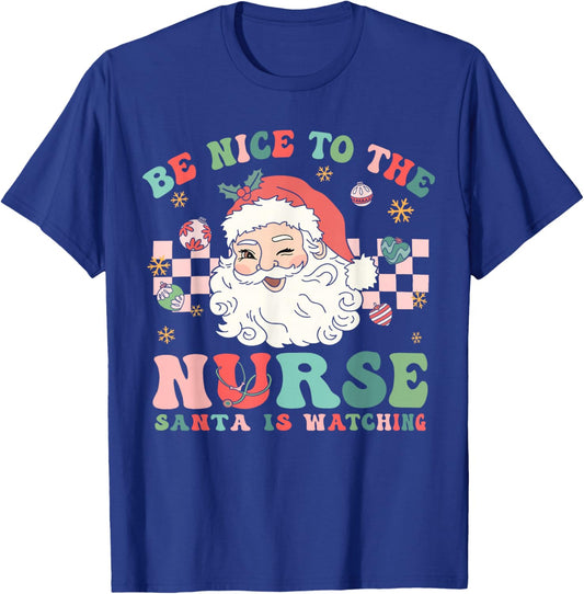 Nurse Christmas Shirt Be Nice To The Nurse Santa Is Watching T-Shirt - T-Shirt | Royal