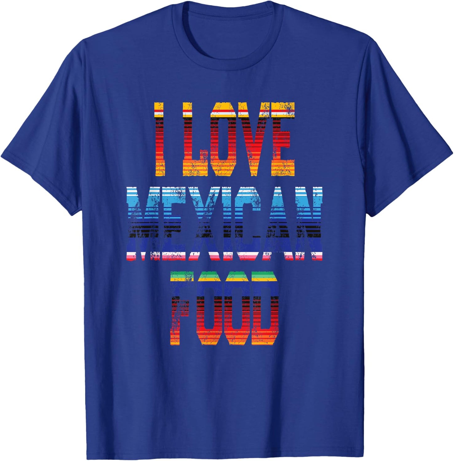 Tacos Quote I Love Mexican Food T-Shirt - T-Shirt | Royal
