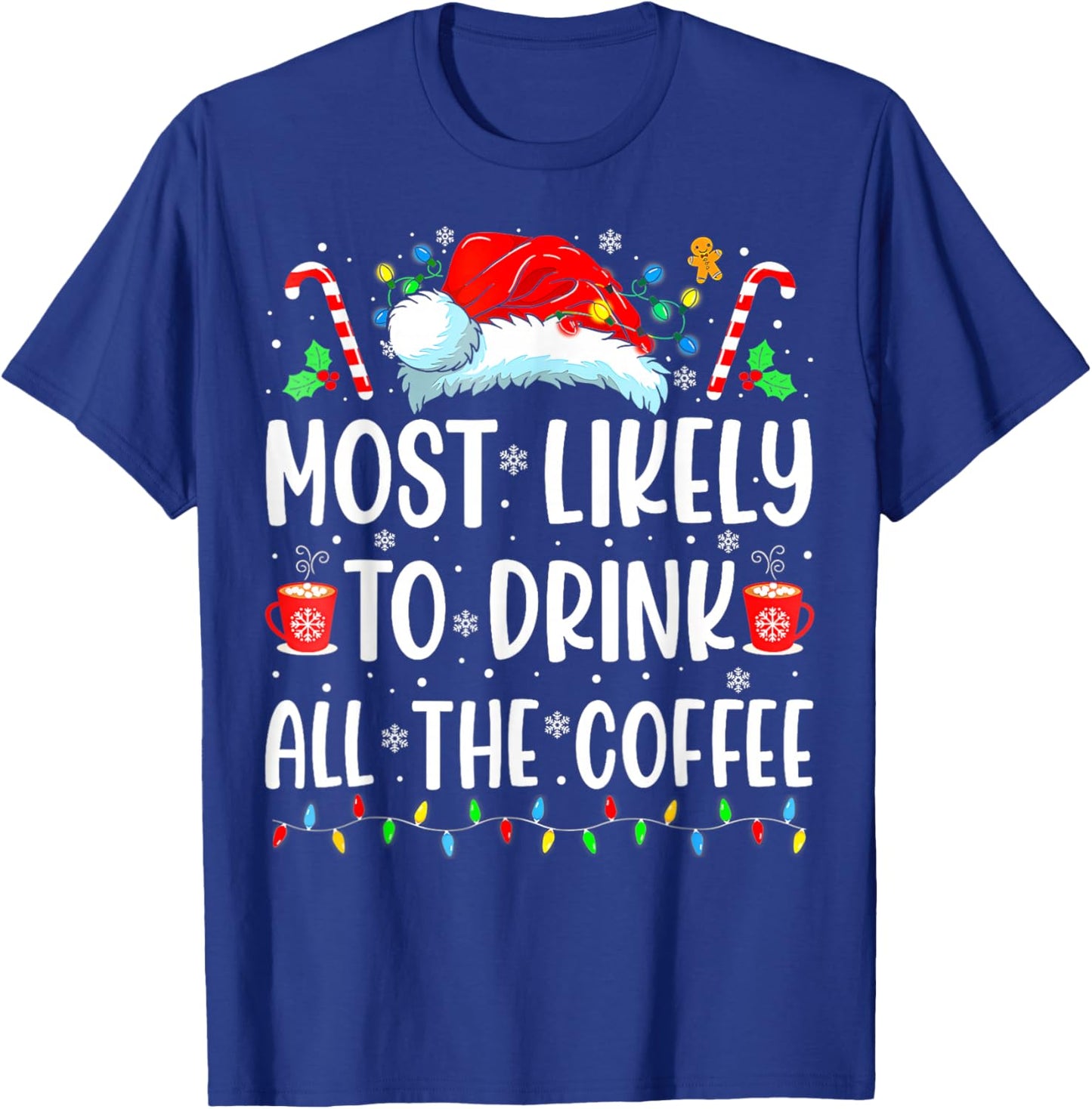 Most Likely To Drink All The Coffee Funny Family Christmas T-Shirt - T-Shirt | Royal