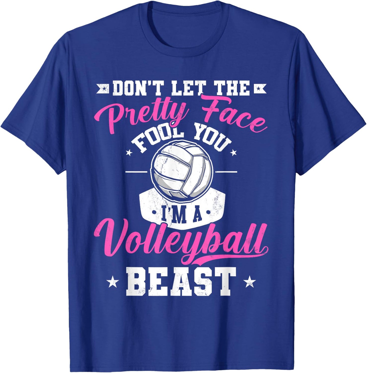 Don't Let The Pretty Face Fool You I'm A Volleyball Beast T-Shirt - T-Shirt | Royal