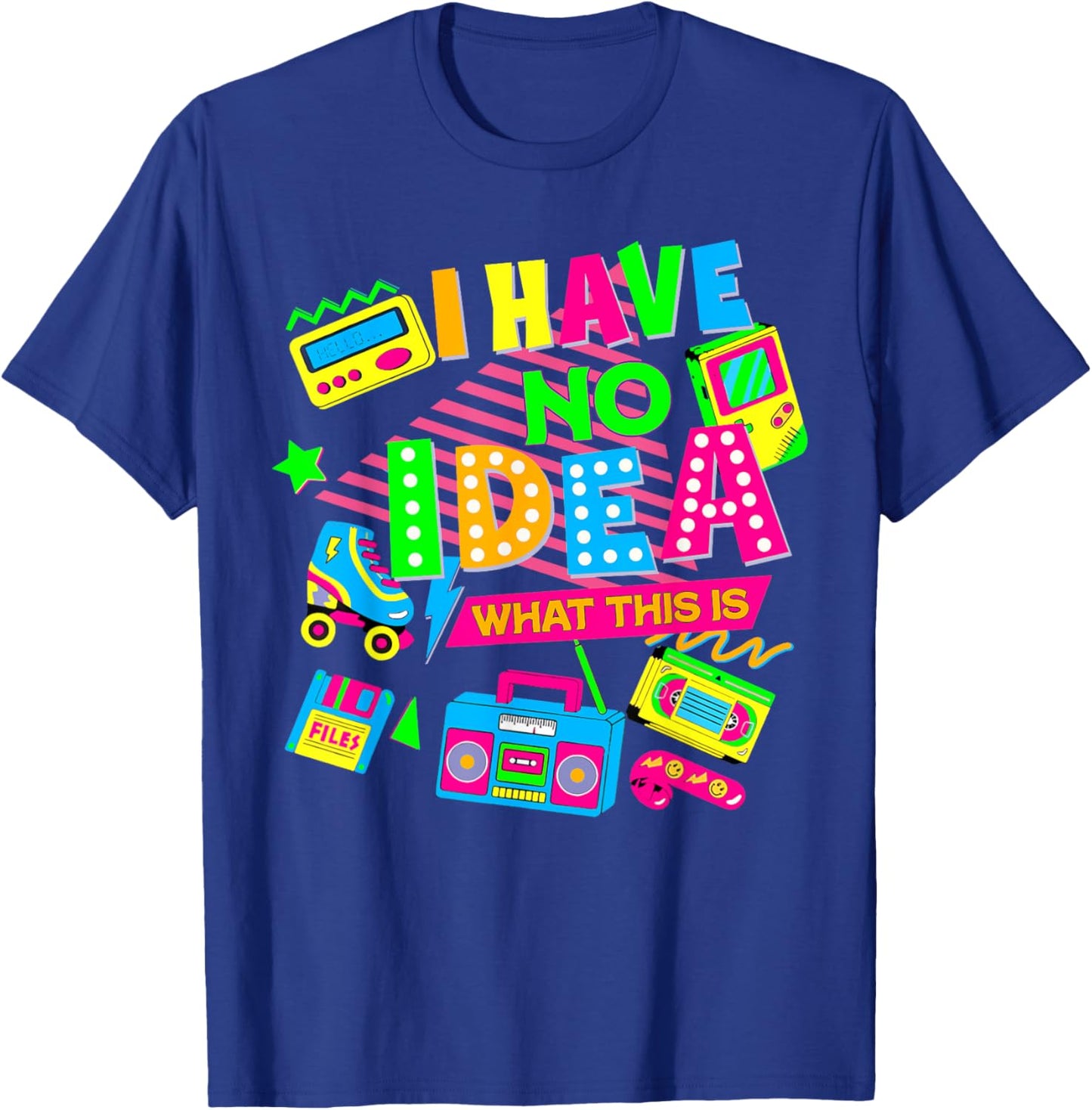 I Have No Idea What This Is Funny Men Women Kid 70s 80s 90s T-Shirt - T-Shirt | Royal