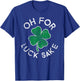 Oh For Luck Sake Clover St. Patrick's Day Distress T-Shirt - T-Shirt | Royal