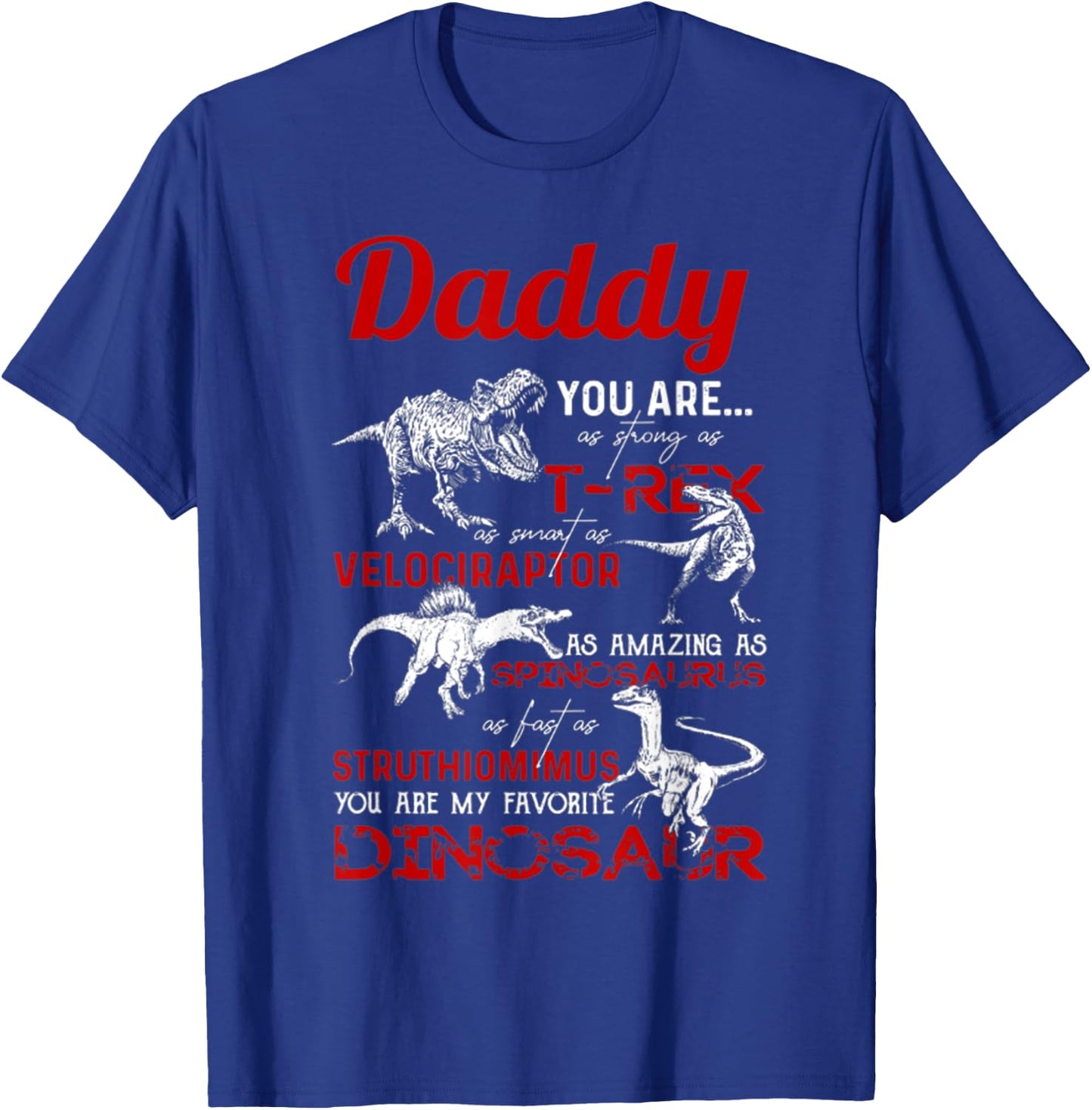 Daddy you are as strong as T Rex Daddy Dinosaur Fathers Day T-Shirt - T-Shirt | Royal