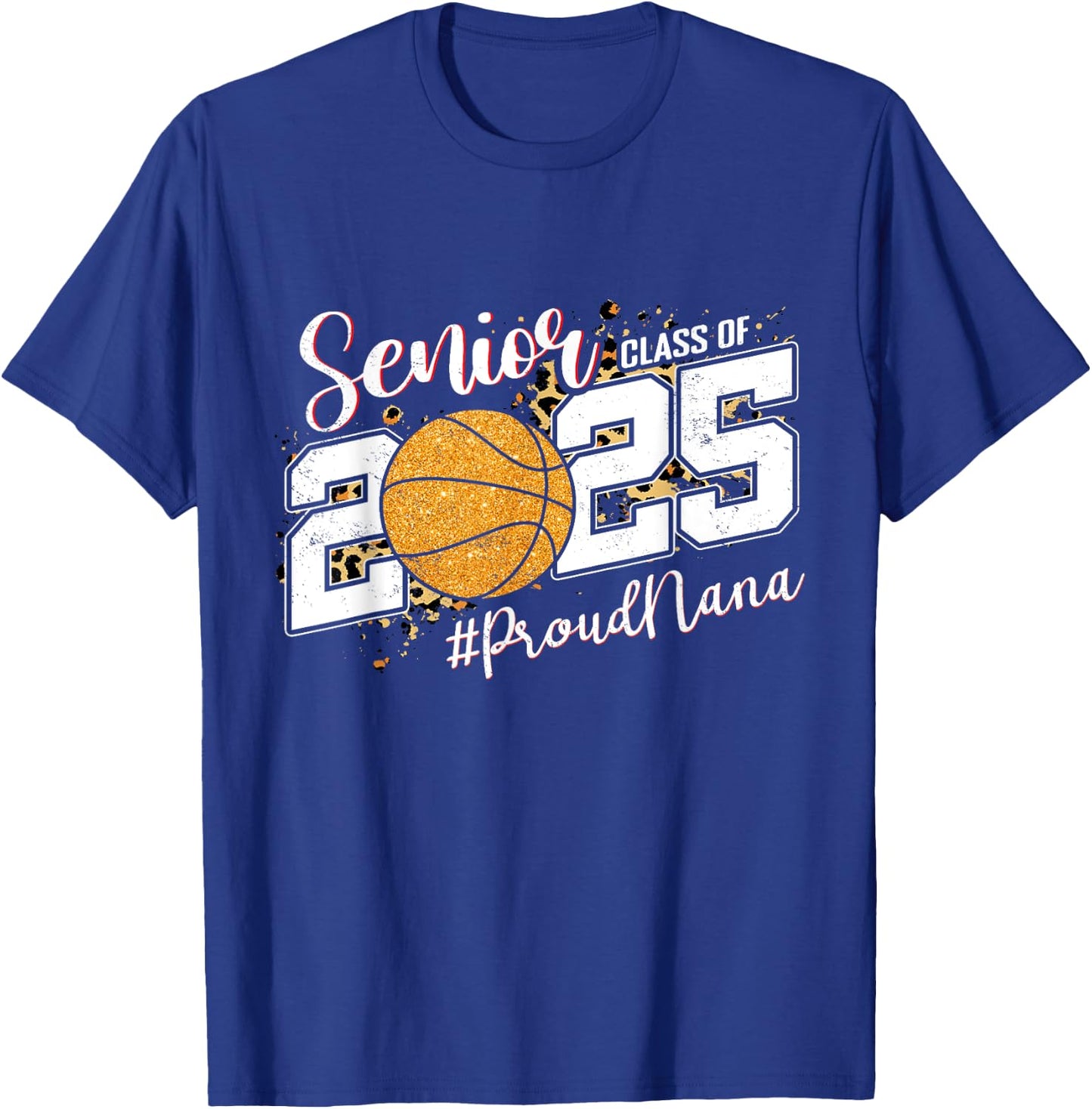 Proud Nana Of A 2025 Senior Basketball Grandma Graduation T-Shirt - T-Shirt | Royal