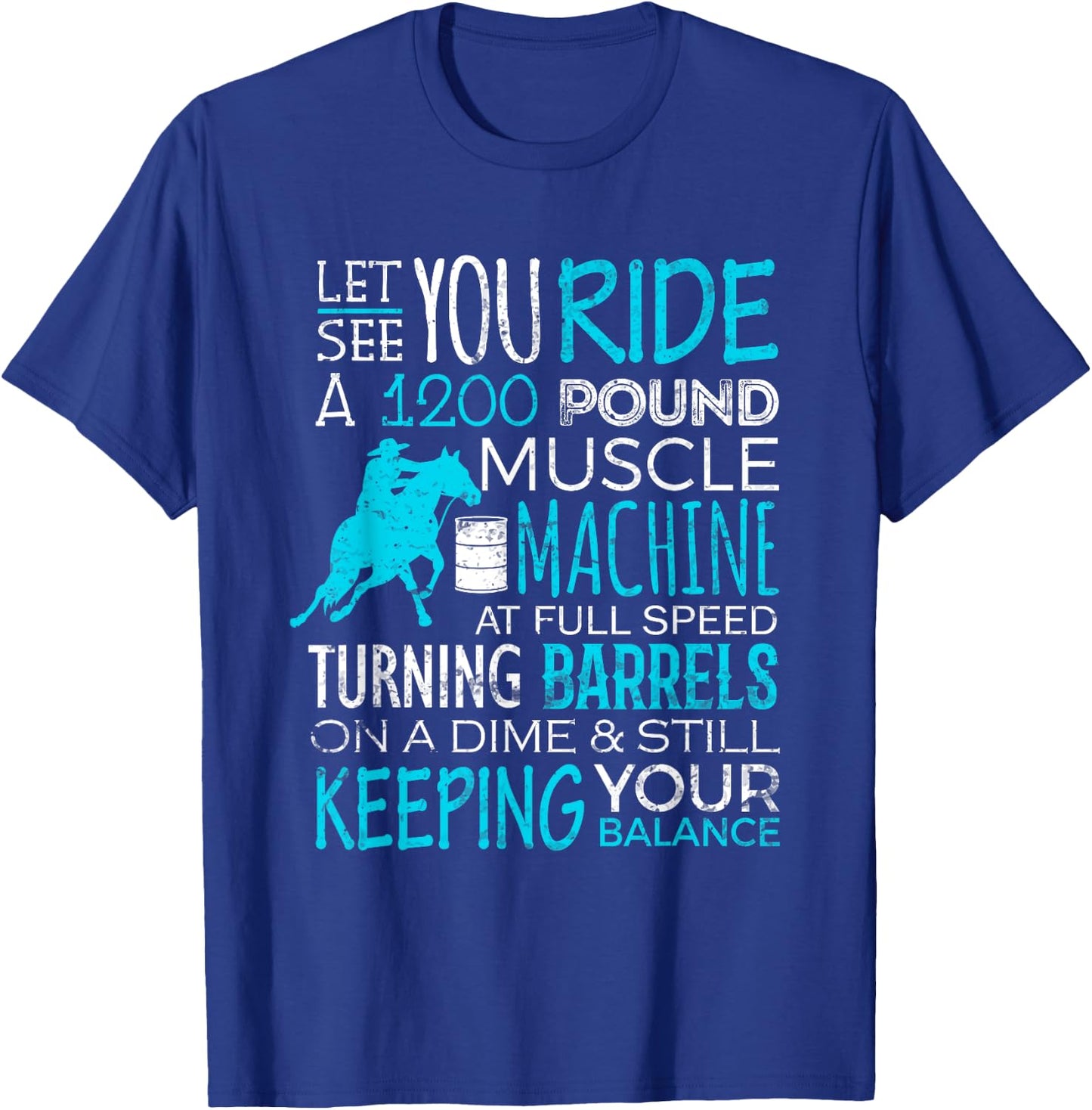 Barrel Racer Shirt Let You Ride Turning Barrels Racing Funny T-Shirt - T-Shirt | Royal