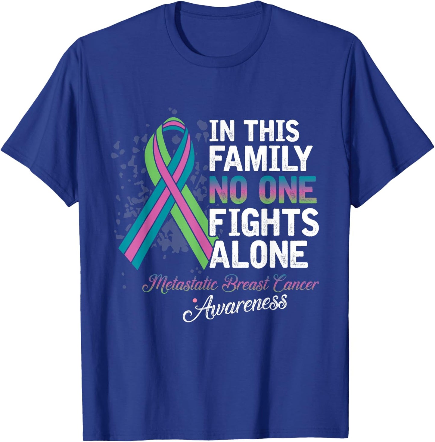 In This Family No One Fights Alone Shirt Metastatic Breast T-Shirt - T-Shirt | Royal