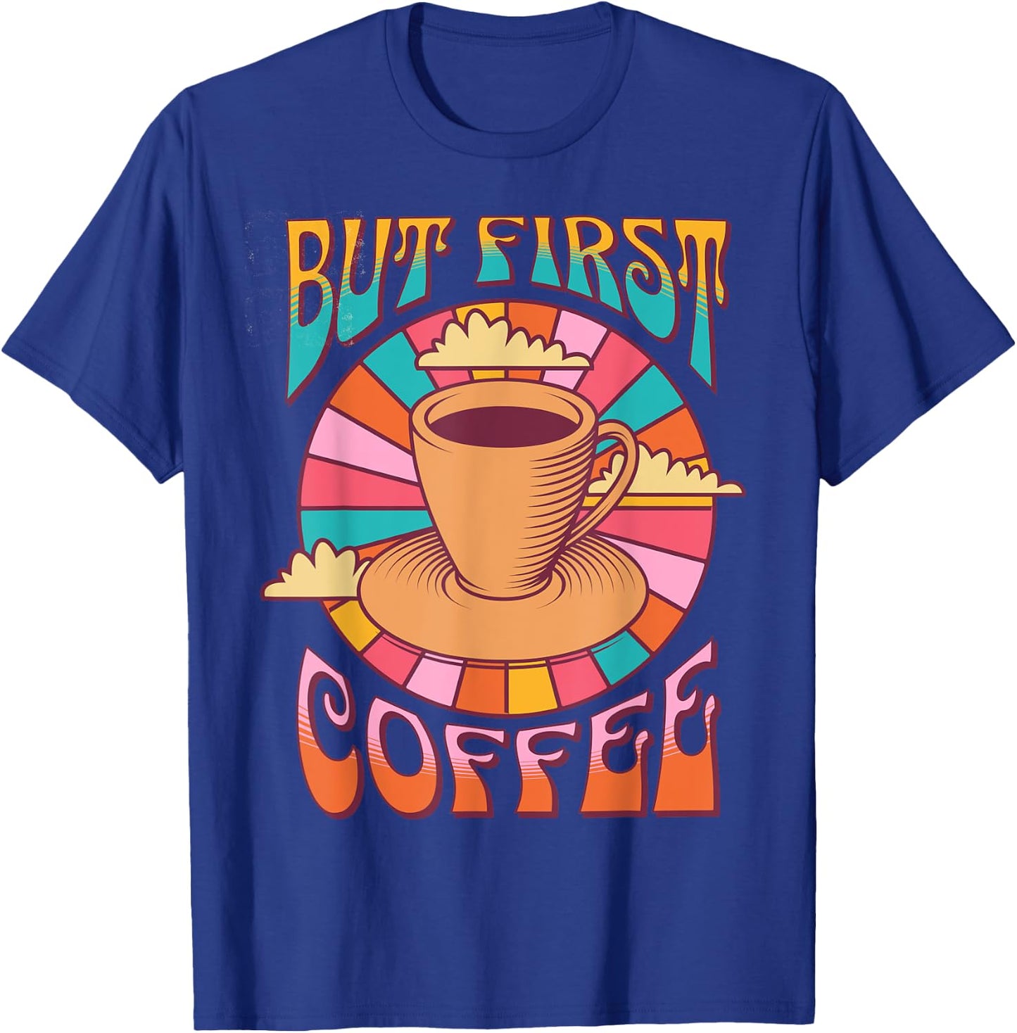 Retro Coffee Costume Caffeine Saying But First Coffee T-Shirt - T-Shirt | Royal
